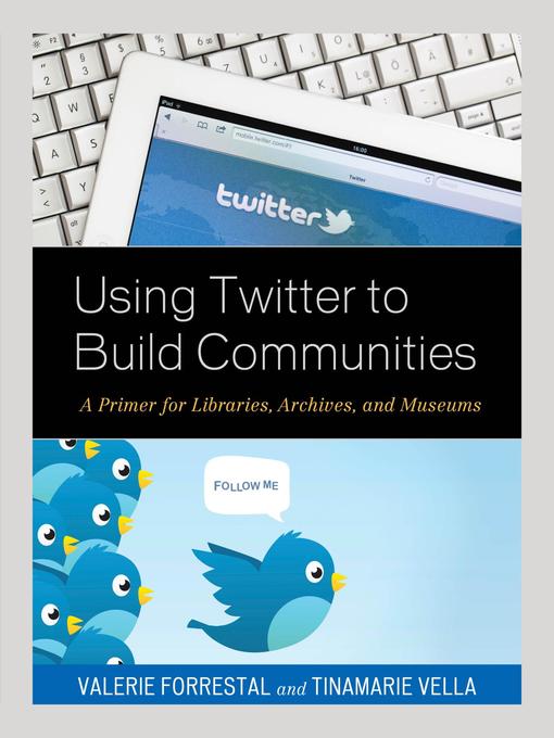 Title details for Using Twitter to Build Communities by Valerie Forrestal - Available